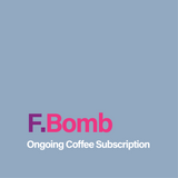 Ongoing Coffee Subscription - F.Bomb Filter Blend